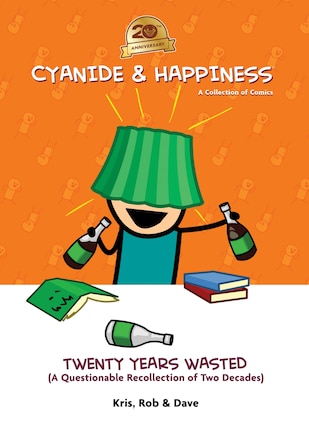 Cyanide & Happiness: Twenty Years Wasted (A Questionable Recollection Of The First Two Decades)