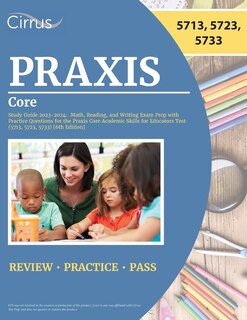 Praxis Core Study Guide 2023-2024: Math, Reading, and Writing Exam Prep with Practice Questions for the Praxis Core Academic Skills for Educators Test (5713, 5723, 5733) [6th Edition]