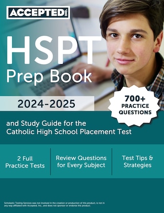 HSPT Prep Book 2024-2025: 700+ Practice Questions and Study Guide for the Catholic High School Placement Test