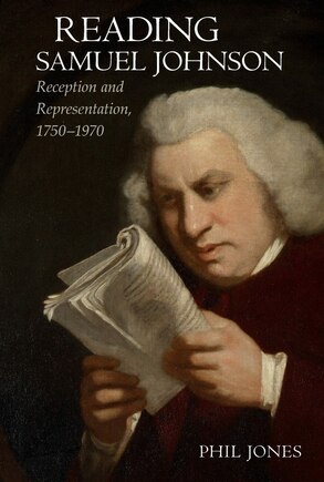 Reading Samuel Johnson: Reception and Representation, 1750-1970