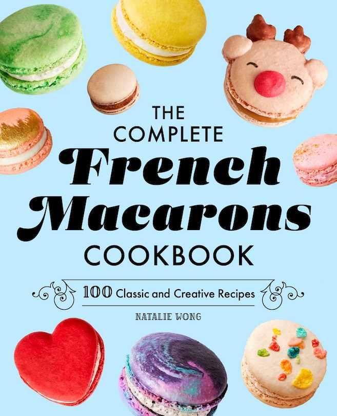 Front cover_The Complete French Macarons Cookbook