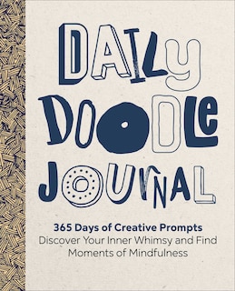 Daily Doodle Journal: 365 Days Of Creative Prompts - Discover Your Inner Whimsy And Find Moments Of Mindfulness