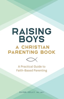 Couverture_Raising Boys: A Christian Parenting Book