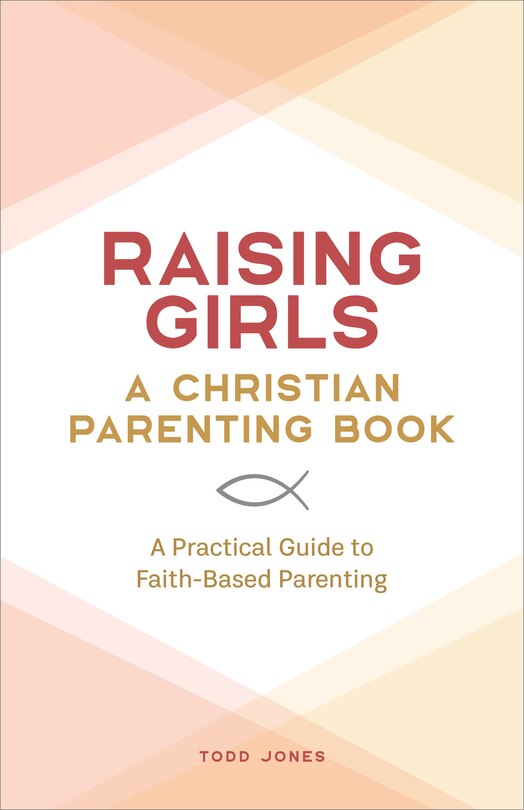 Front cover_Raising Girls: A Christian Parenting Book