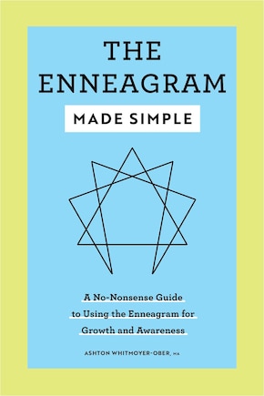 The Enneagram Made Simple: A No-nonsense Guide To Using The Enneagram For Growth And Awareness