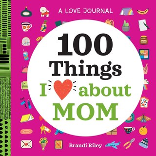 Couverture_A Love Journal: 100 Things I Love about Mom