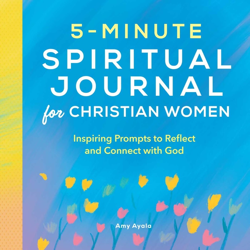 5-minute Spiritual Journal For Christian Women: Inspiring Prompts To Reflect And Connect With God
