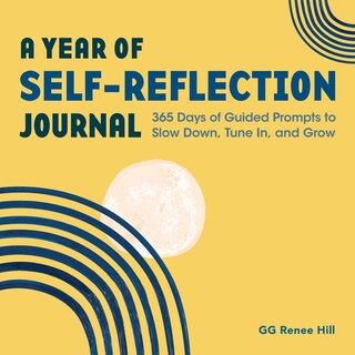A Year Of Self-reflection Journal: 365 Days Of Guided Prompts To Slow Down, Tune In, And Grow