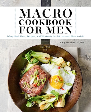 Macro Cookbook For Men: 7-day Meal Plans, Recipes, And Workouts For Fat Loss And Muscle Gain