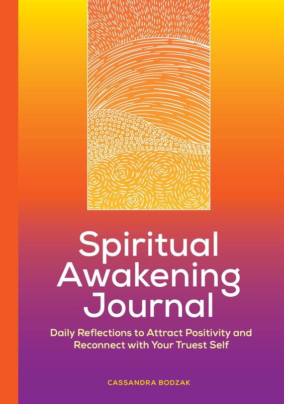 Spiritual Awakening Journal: Daily Reflections To Attract Positivity And Reconnect With Your Truest Self