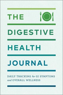 The Digestive Health Journal: Daily Tracking For Gi Symptoms And Overall Wellness