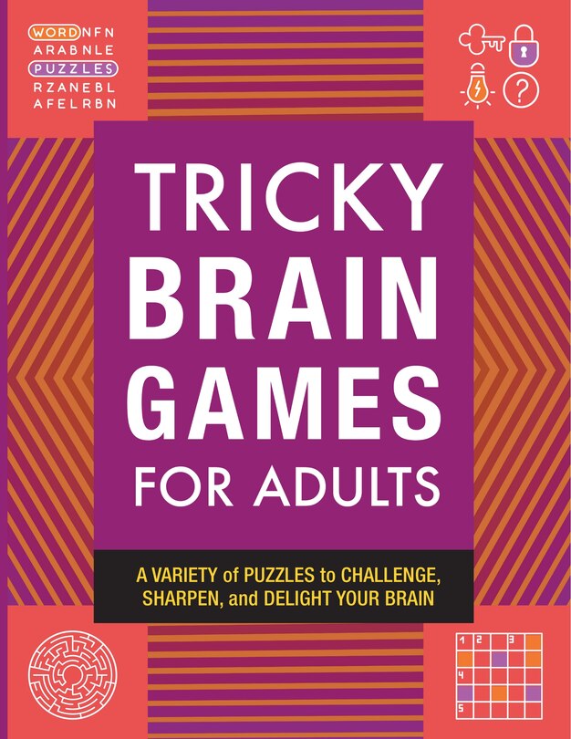 Tricky Brain Games For Adults: A Variety Of Puzzles To Challenge, Sharpen, And Delight Your Brain