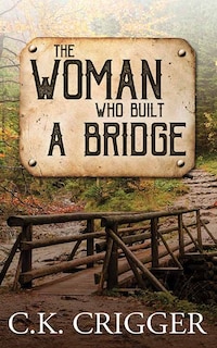 The Woman Who Built a Bridge: The Woman Who