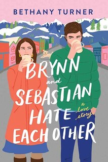 Front cover_Brynn and Sebastian Hate Each Other