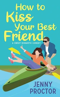 Front cover_How to Kiss Your Best Friend