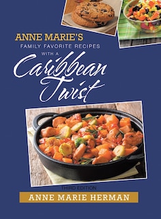 Front cover_Anne Marie's Family Favorite Recipes with a Caribbean Twist