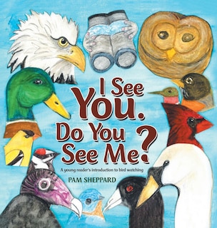 Front cover_I See You. Do You See Me? A young reader's introduction to bird watching