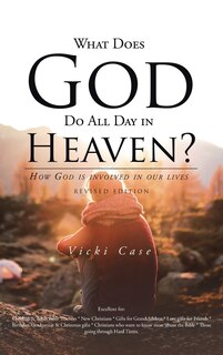 Front cover_What Does God Do All Day In Heaven