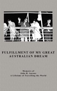 Front cover_Fulfillment Of My Great Australian Dream