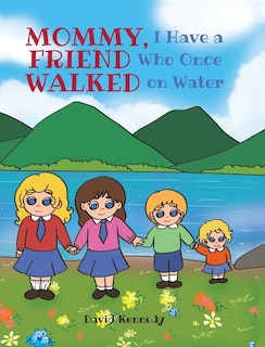 Couverture_Mommy, I Have a Friend Who Once Walked on Water