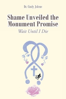 Front cover_Shame Unveiled the Monument Promise