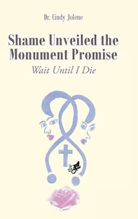 Front cover_Shame Unveiled the Monument Promise