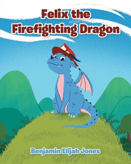 Front cover_Felix the Firefighting Dragon
