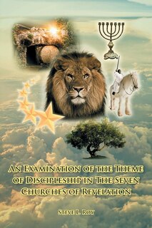Front cover_An Examination Of The Theme Of Discipleship In The Seven Churches Of Revelation