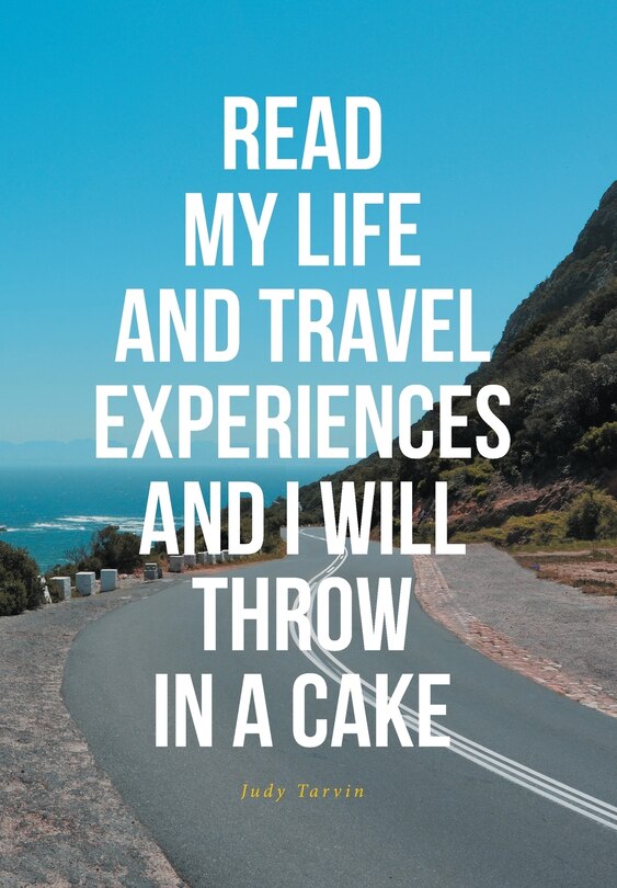 Couverture_Read My Life and Travel Experiences and I Will Throw in a Cake