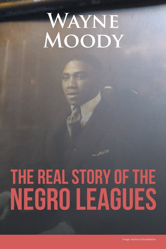 Front cover_The Real Story of The Negro Leagues