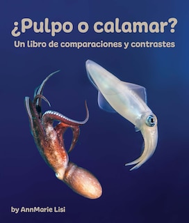 ¿Pulpo O Calamar? Un Libro de Comparaciones Y Contrastes