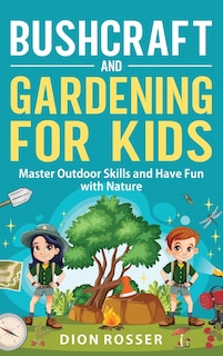 Front cover_Bushcraft and Gardening for Kids