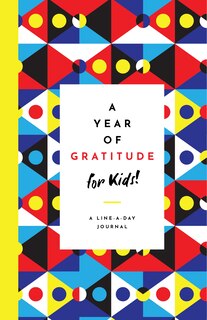 A Year Of Gratitude For Kids: A Line-a-day Journal To Develop Gratitude