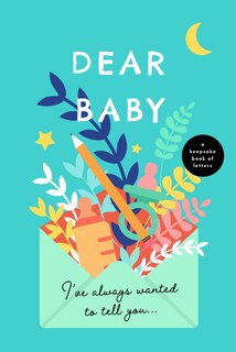 Front cover_Dear Baby, I've Always Wanted To Tell You