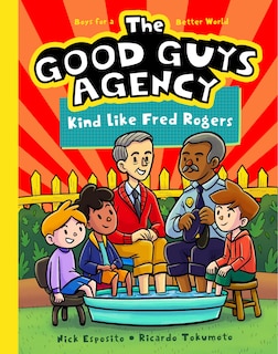 Front cover_The Good Guys Agency: Kind Like Fred Rogers