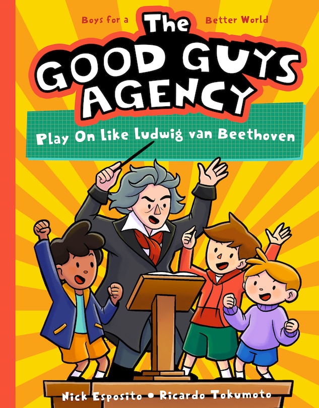 Front cover_The Good Guys Agency: Play On Like Ludwig van Beethoven