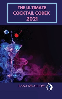 The Ultimate Cocktail Codex 2021