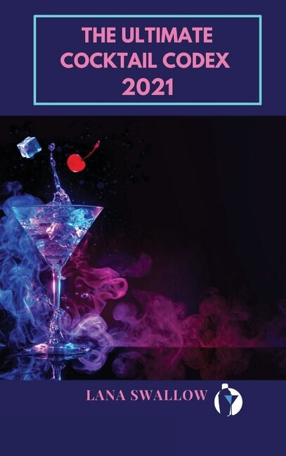The Ultimate Cocktail Codex 2021