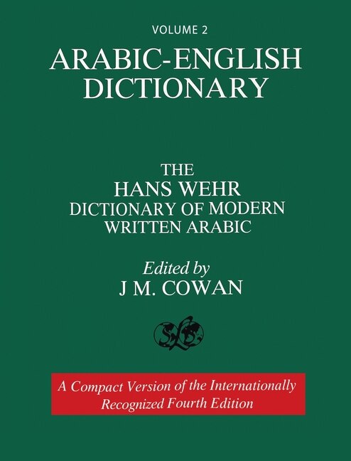 Volume 2: Arabic-English Dictionary: The Hans Wehr Dictionary of Modern Written Arabic. Fourth Edition.