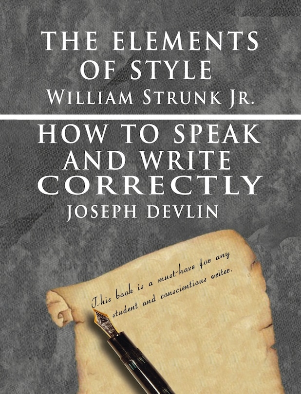 Front cover_The Elements of Style by William Strunk jr. & How To Speak And Write Correctly by Joseph Devlin - Special Edition