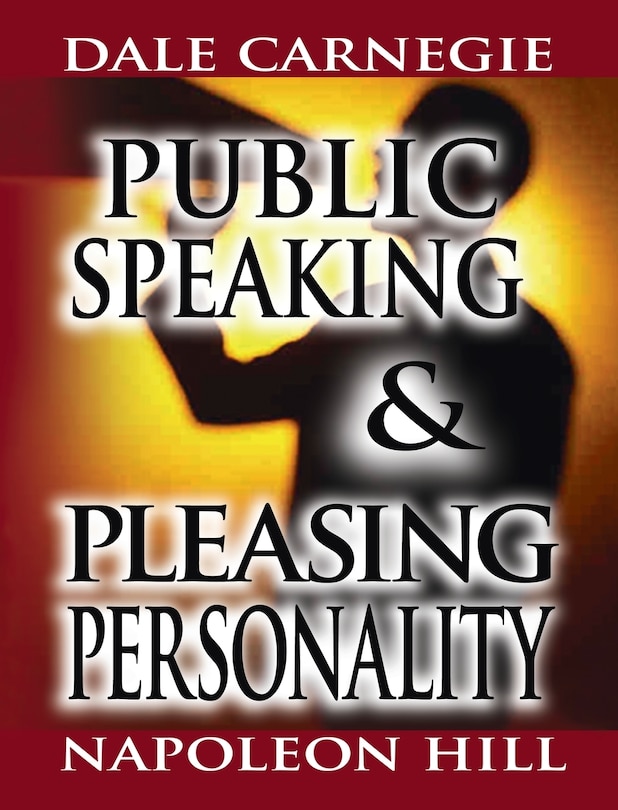 Couverture_Public Speaking by Dale Carnegie (the author of How to Win Friends & Influence People) & Pleasing Personality by Napoleon Hill (the author of Think and Grow Rich)