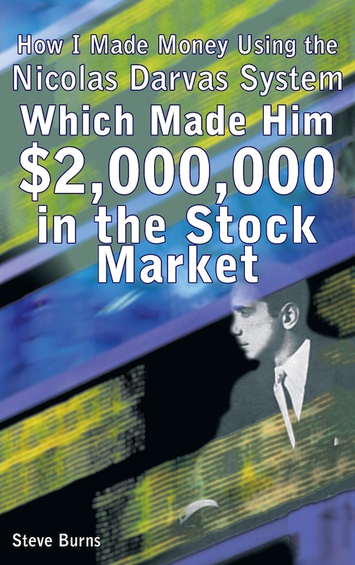 Front cover_How I Made Money Using the Nicolas Darvas System, Which Made Him $2,000,000 in the Stock Market