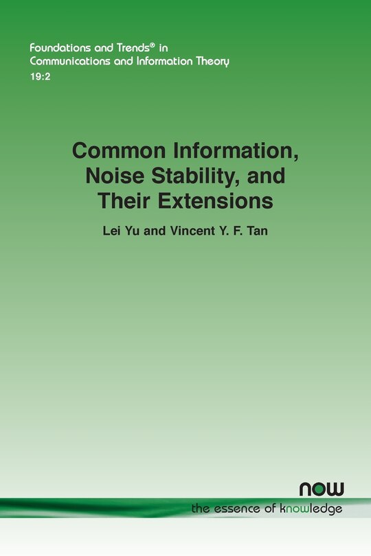 Front cover_Common Information, Noise Stability, and Their Extensions