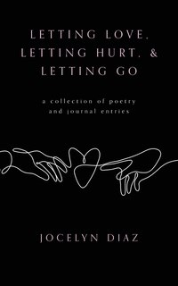 Couverture_Letting Love, Letting Hurt, & Letting Go