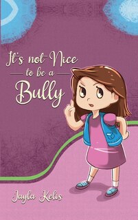 Front cover_It's Not Nice To Be A Bully