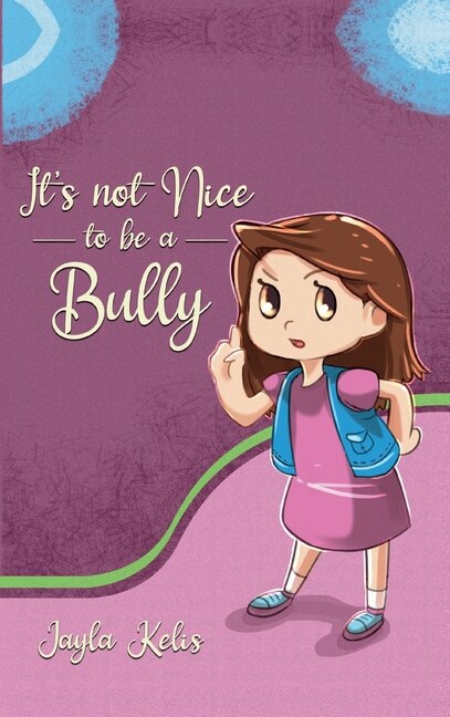 Front cover_It's Not Nice To Be A Bully