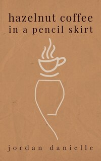 Front cover_Hazelnut Coffee in a Pencil Skirt