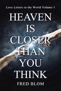 Front cover_Heaven is Closer than You Think