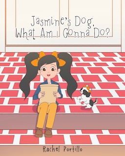 Front cover_Jasmine's Dog, What am I Gonna Do?
