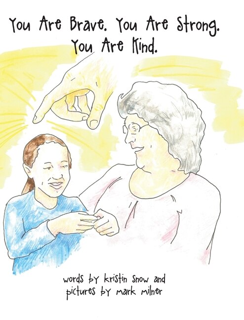 You Are Brave. You Are Strong. You Are Kind.